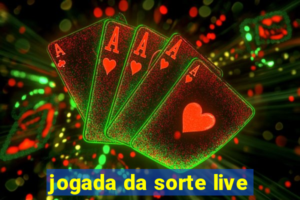 jogada da sorte live